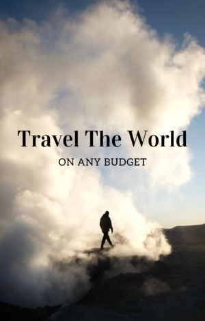Travel the world on any budget guide by Homeless Backpacker
